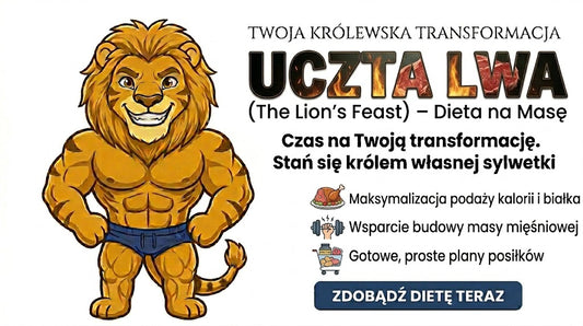 UCZTA LWA (The Lion's Feast) – Dieta na Masę